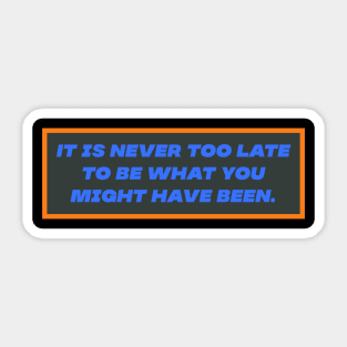 Never too late Sticker